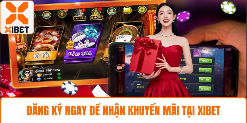 Đăng ký ngay để nhận khuyến mãi tại XIBET