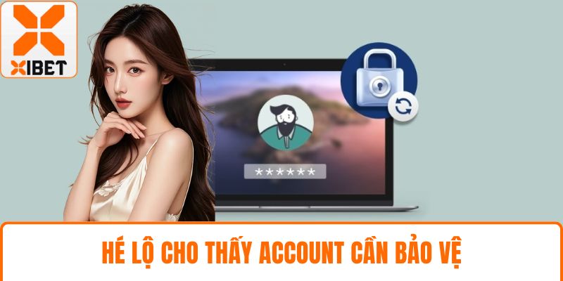 Hé lộ cho thấy account cần bảo vệ
