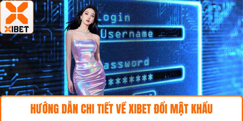 Hướng dẫn chi tiết về XIBET đổi mật khẩu