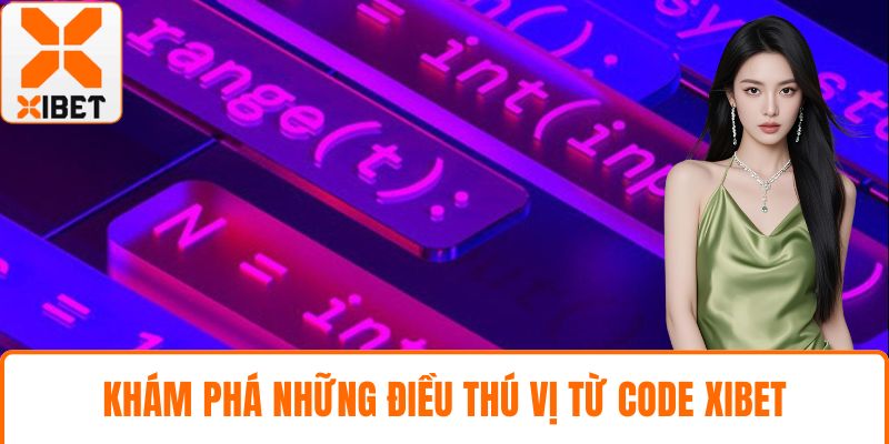 Code XIBET Siêu Khủng- Nhận Thưởng Cá Cược Hấp Dẫn 2 Khám phá những điều thú vị từ code XIBET