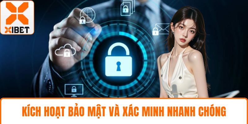 Kích hoạt bảo mật và xác minh nhanh chóng