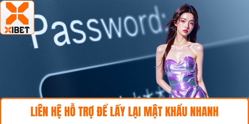 Liên hệ hỗ trợ để lấy lại mật khẩu nhanh