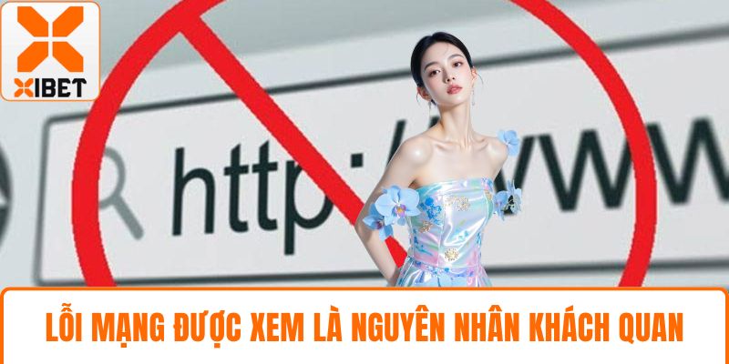 Lỗi mạng được xem là nguyên nhân khách quan