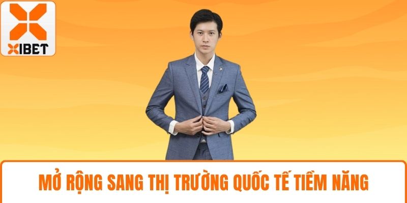Mở rộng sang thị trường quốc tế tiềm năng
