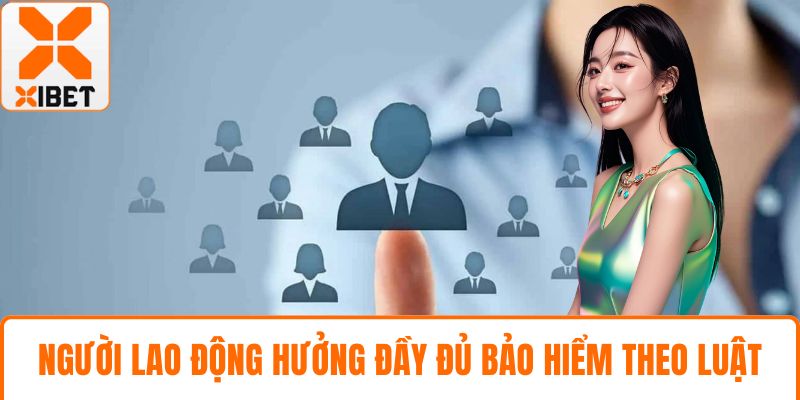 Tuyển Dụng XIBET - Cơ Hội Nghề Nghiệp Hấp Dẫn Cho Bạn 2 Người lao động hưởng đầy đủ bảo hiểm theo luật