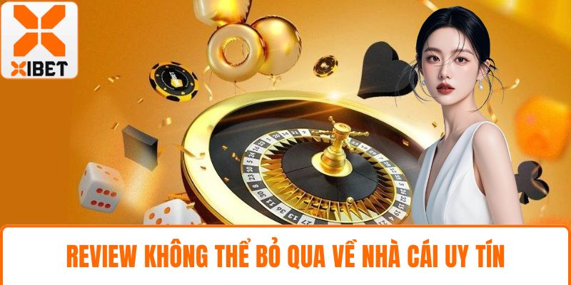 Review không thể bỏ qua về nhà cái uy tín