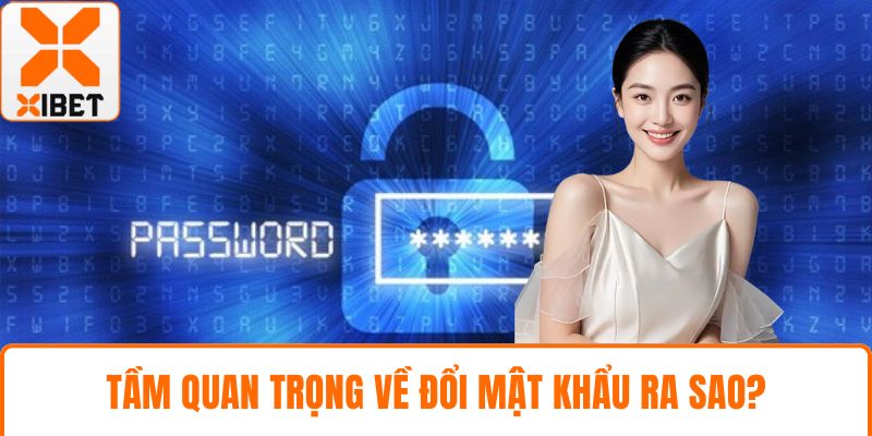 Tầm quan trọng về đổi mật khẩu ra sao?