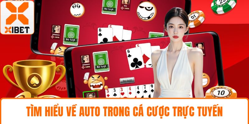 Tìm hiểu về auto trong cá cược trực tuyến