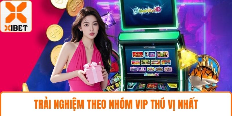 XIBET Hoàn Trả Khủng Mỗi Ngày Cho Người Chơi Cá Cược 5 Trải nghiệm theo nhóm VIP thú vị nhất