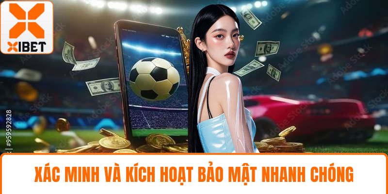 XIBET Vs W88 – So Sánh Chi Tiết Nhà Cái Nào Nên Chọn? 4 Xác minh và kích hoạt bảo mật nhanh chóng