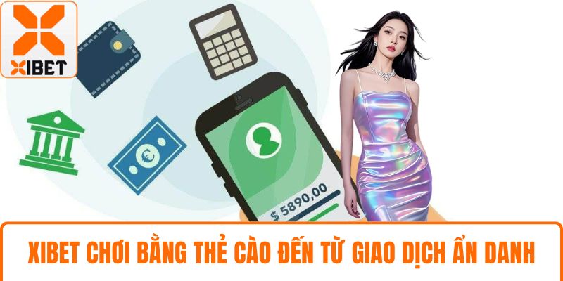 XIBET Chơi Bằng Thẻ Cào - Khám Phá Toàn Diện Phương Thức 3 XIBET chơi bằng thẻ cào đến từ giao dịch ẩn danh